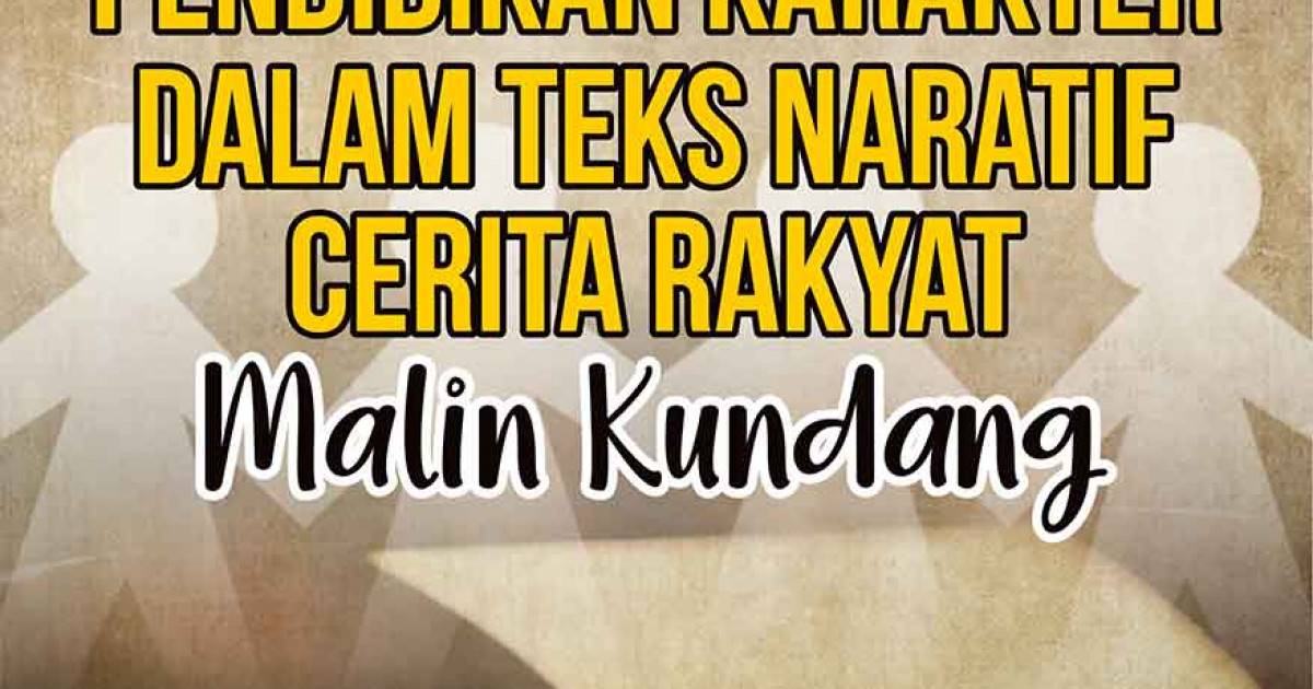 Pendidikan Karakter Dalam Teks Naratif Cerita Rakyat Malin Kundang