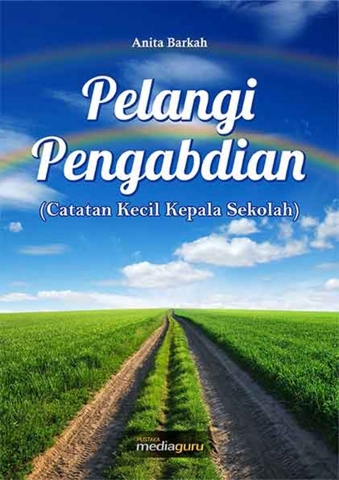 Pelangi Pengabdian: Catatan Kecil Kepala Sekolah