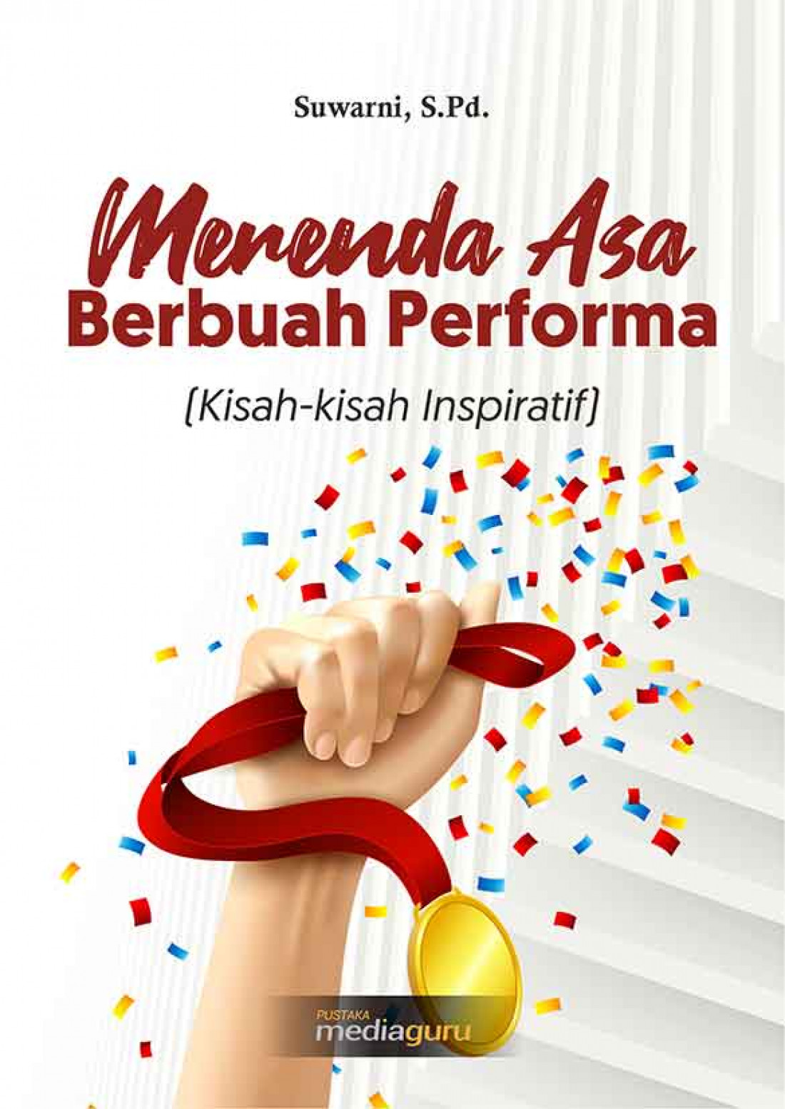 Merenda Asa Berbuah Performa (Kisah‐kisah Inspiratif)