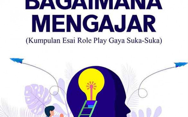 Belajar Bagaimana Mengajar (Kumpulan Esai Role Play Gaya Suka-Suka)