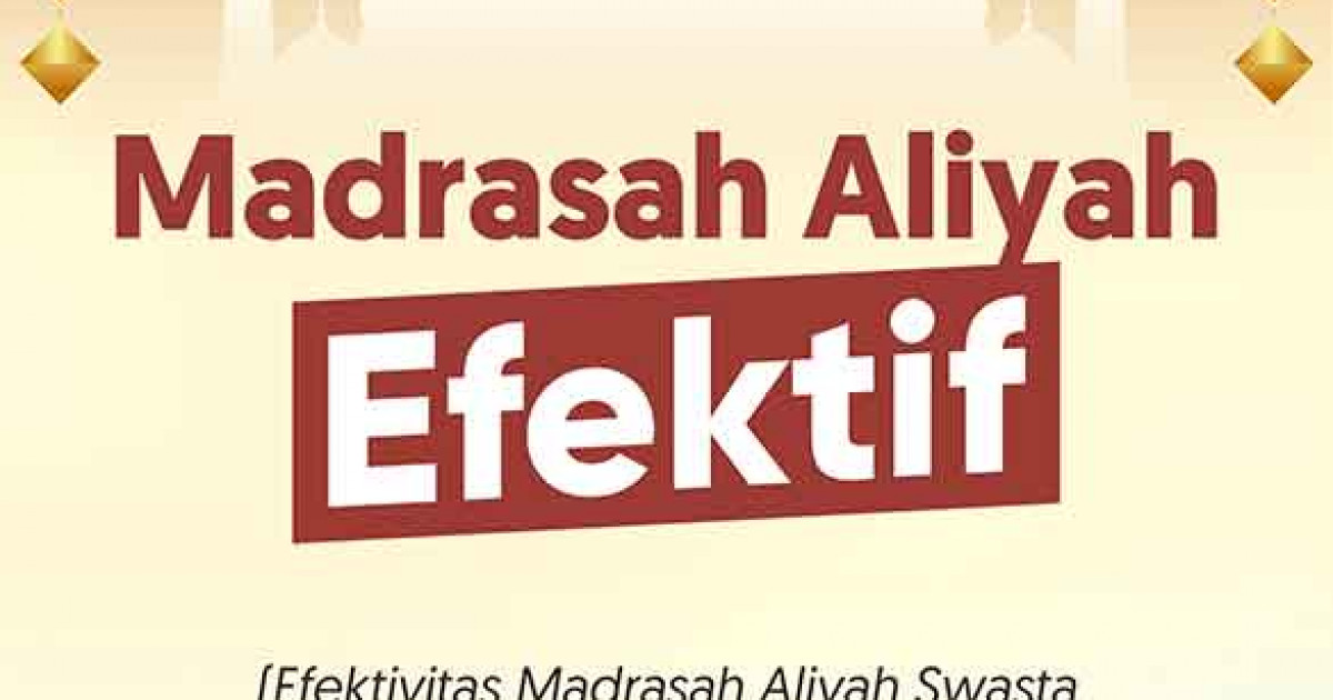 Madrasah Aliyah Efektif (Efektivitas Madrasah Aliyah Swasta Ditinjau ...