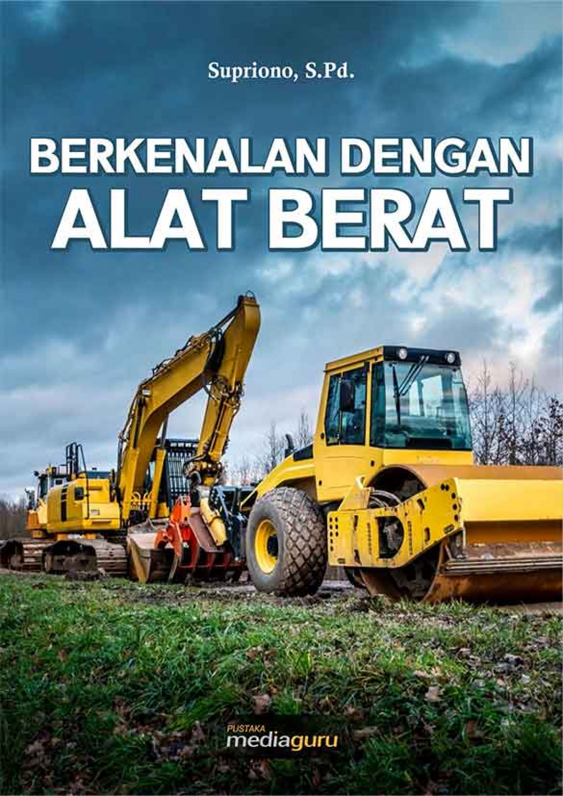 Berkenalan dengan Alat Berat