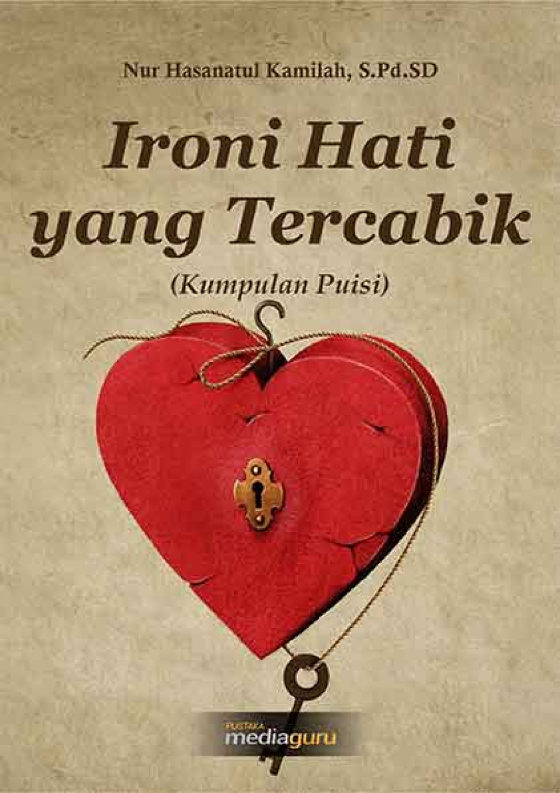 Ironi Hati yang Tercabik (Kumpulan Puisi)