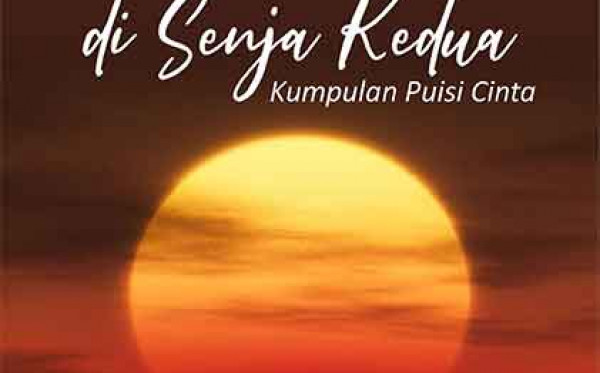 Rapuh di Senja Kedua (Kumpulan Puisi Cinta)