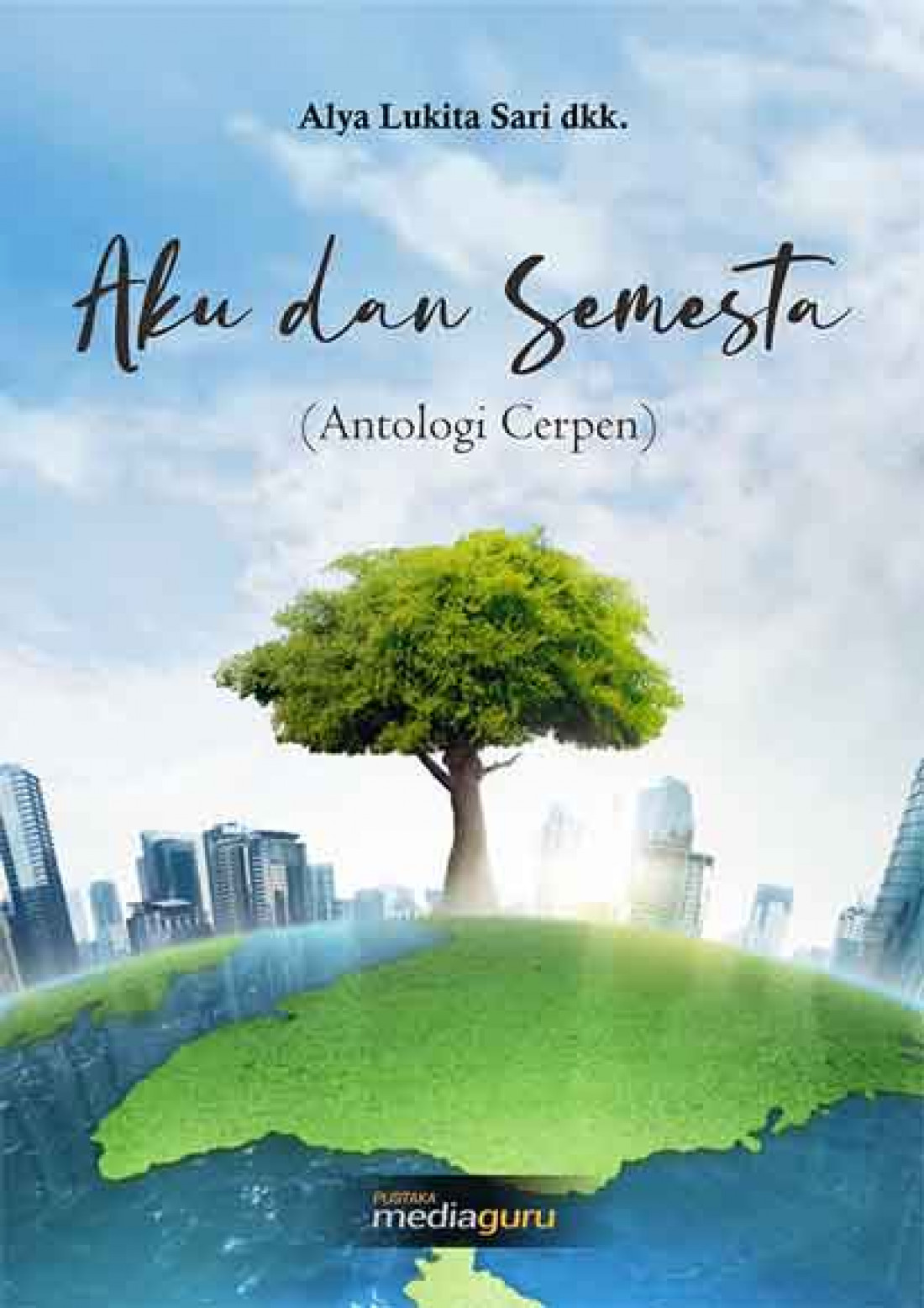 Aku dan Semesta (Antologi Cerpen)