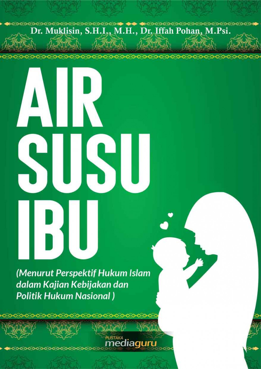 Air Susu Ibu Menurut Perspektif Hukum Islam dalam Kajian Kebijakan dan Politik Hukum Nasional