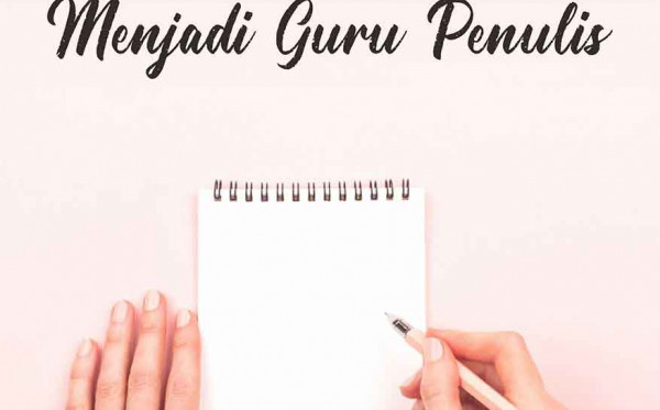 Dari Guru Jadul Menjadi Guru Penulis