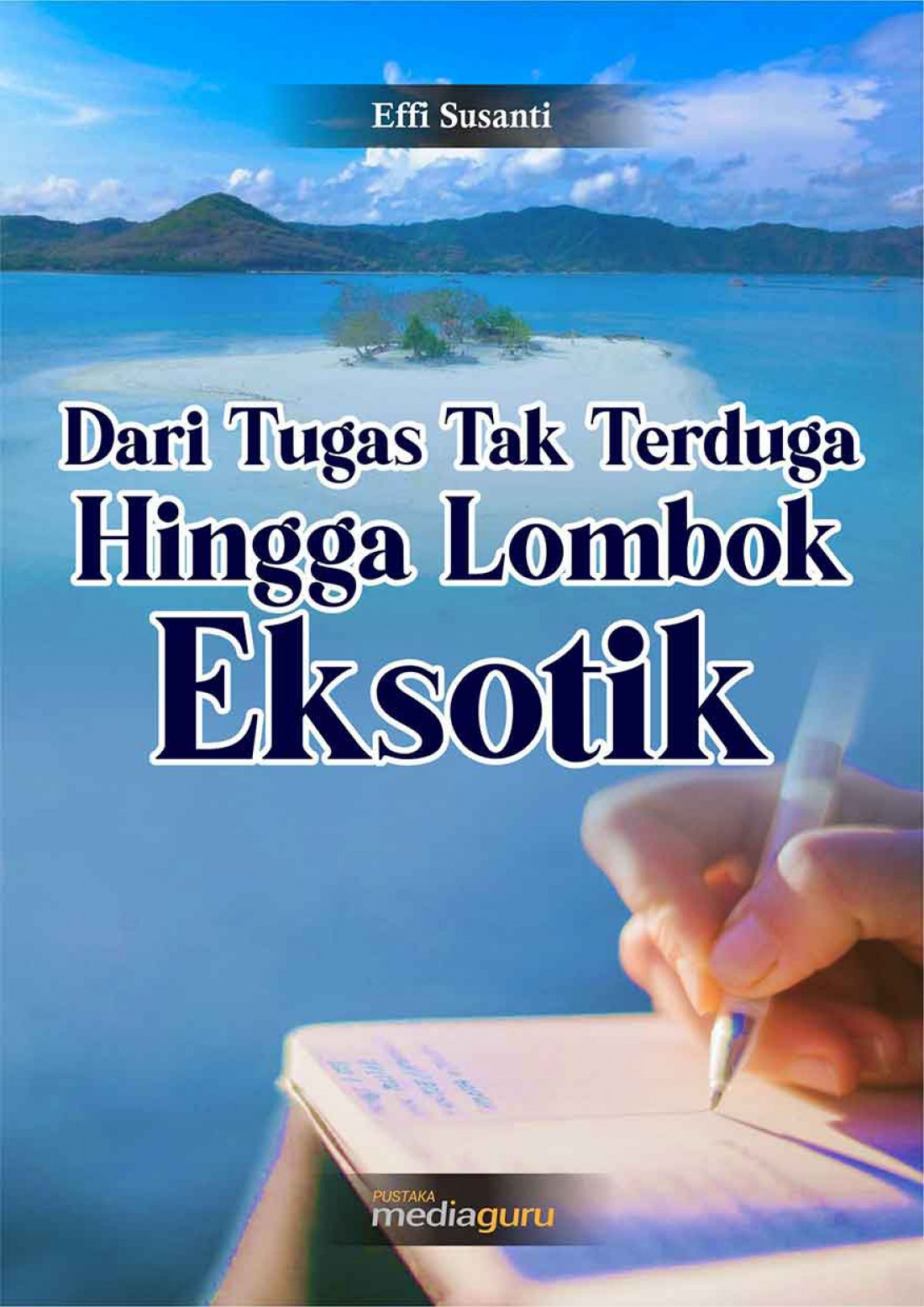 Dari Tugas Tak Terduga Hingga Lombok Eksotik