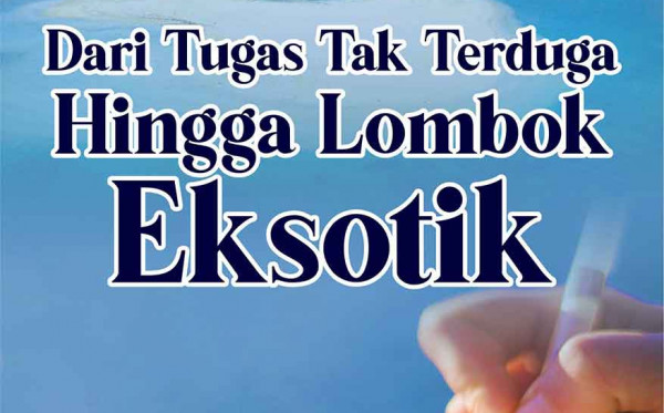 Dari Tugas Tak Terduga Hingga Lombok Eksotik