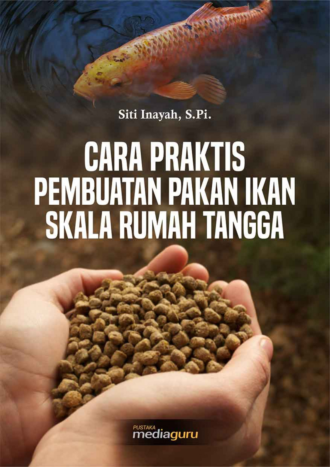 Cara Praktis Pembuatan Pakan Ikan Skala Rumah Tangga