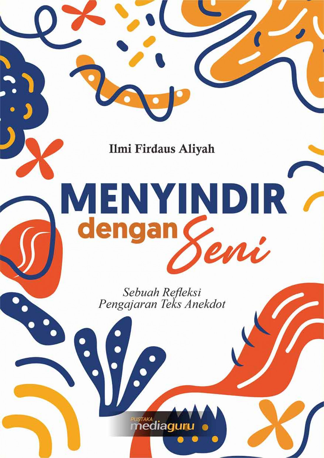 Menyindir dengan Seni: Sebuah Refleksi Pengajaran Teks Anekdot