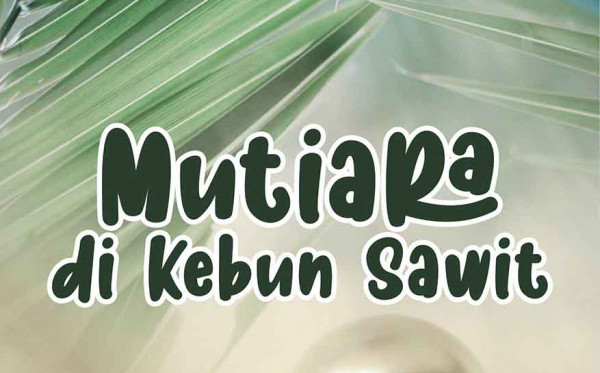 Mutiara di Kebun Sawit