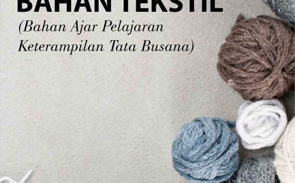 Pengetahuan Bahan Tekstil (Bahan Ajar Pelajaran Keterampilan Tata Busana)