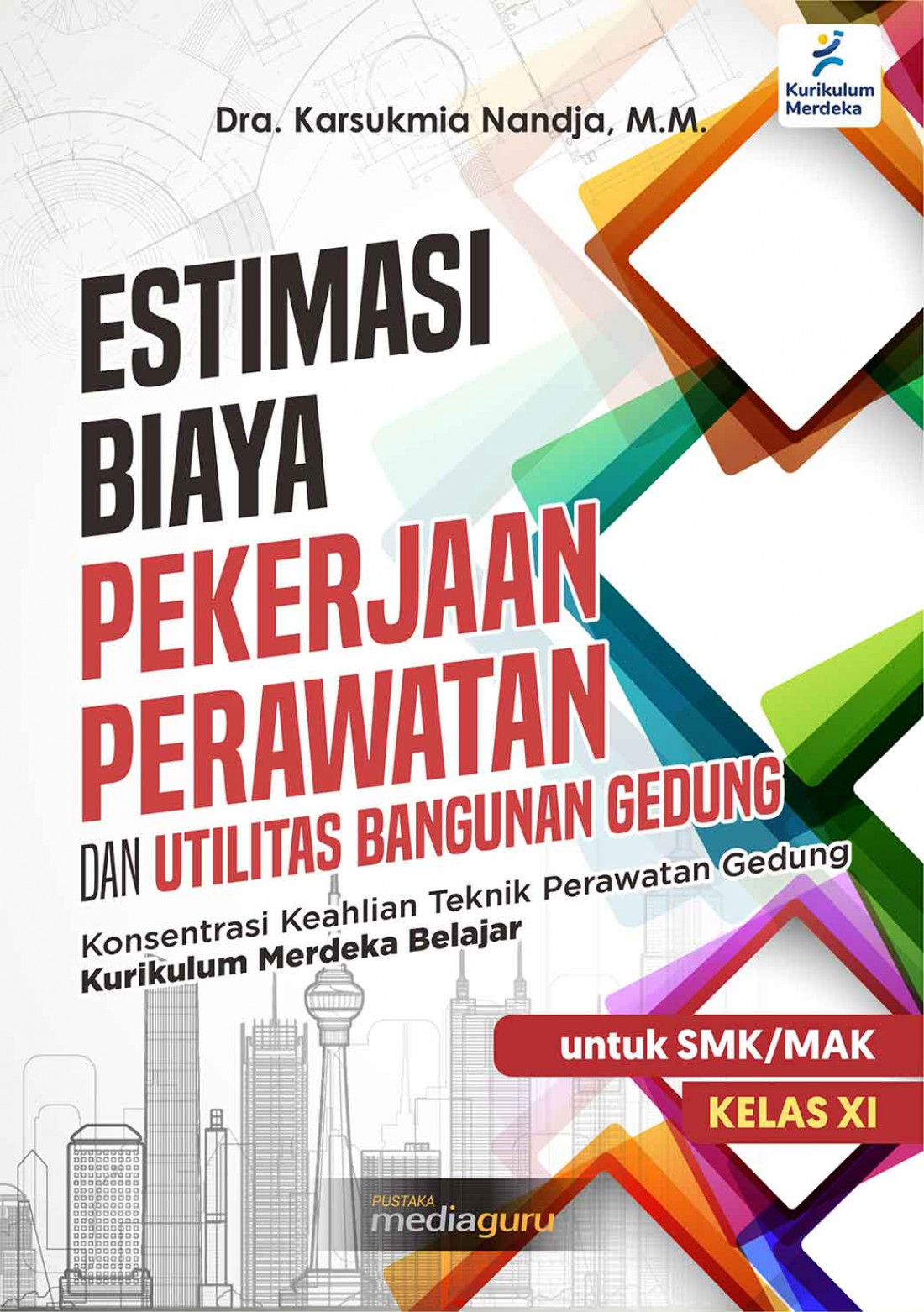 Estimasi Biaya Pekerjaan Perawatan dan Utilitas Bangunan Gedung untuk SMK/MAK KELAS XI: Konsentrasi Keahlian Teknik Perawatan Gedung Kurikulum Merdeka Belajar