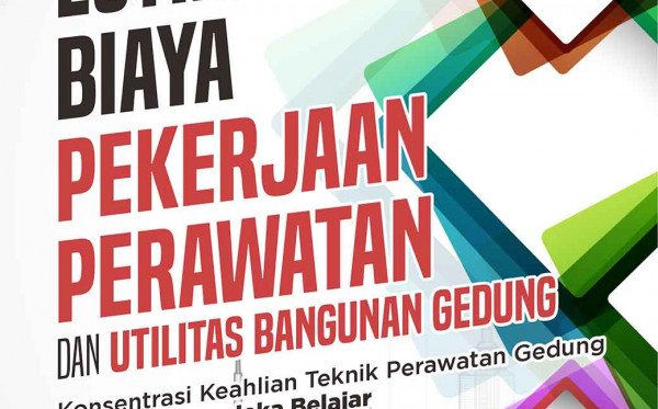 Estimasi Biaya Pekerjaan Perawatan dan Utilitas Bangunan Gedung untuk SMK/MAK KELAS XI: Konsentrasi Keahlian Teknik Perawatan Gedung Kurikulum Merdeka Belajar