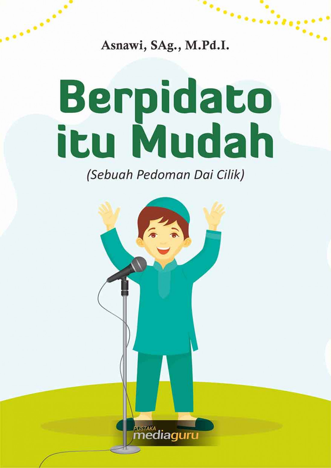 Berpidato Itu Mudah (Sebuah Panduan Dai Cilik)