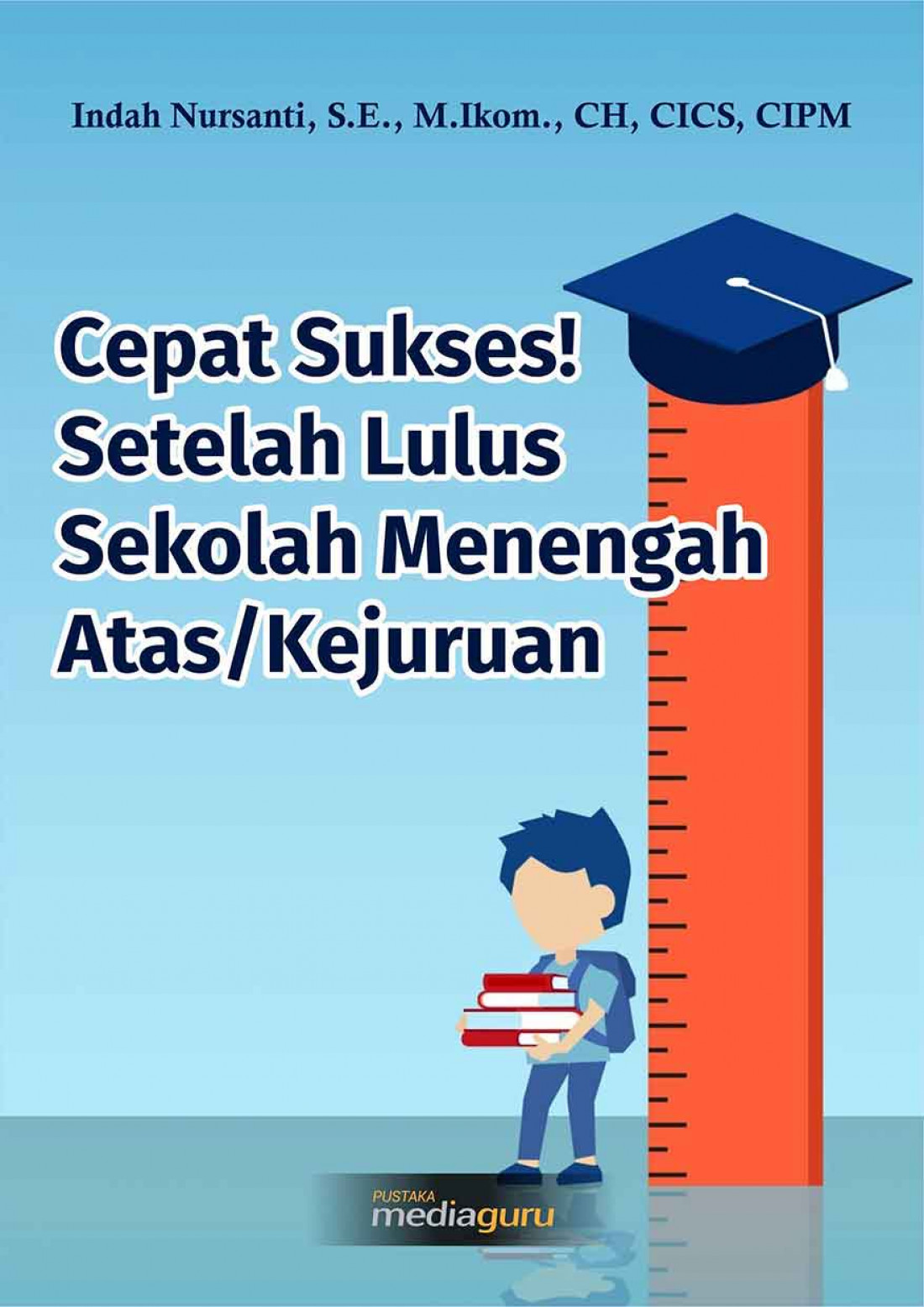 Cepat Sukses!: Setelah lulus Sekolah Menengah Atas/Kejuruan!