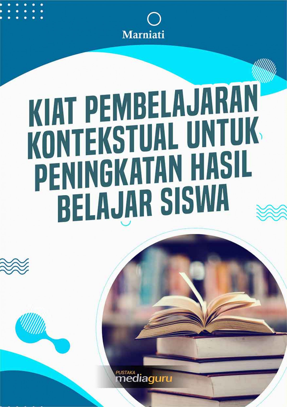 Kiat Pembelajaran Kontekstual untuk Peningkatan Hasil Belajar Siswa