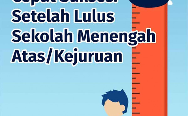 Cepat Sukses!: Setelah lulus Sekolah Menengah Atas/Kejuruan!