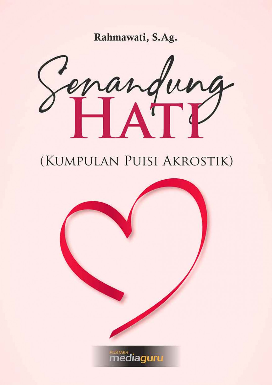 Senandung Hati (Kumpulan Puisi Akrostik)