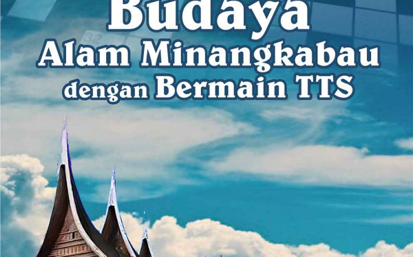 Menjalajah Budaya Alam Minangkabau dengan Bermain TTS