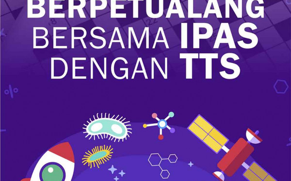 Berpetualang Bersama IPAS dengan TTS