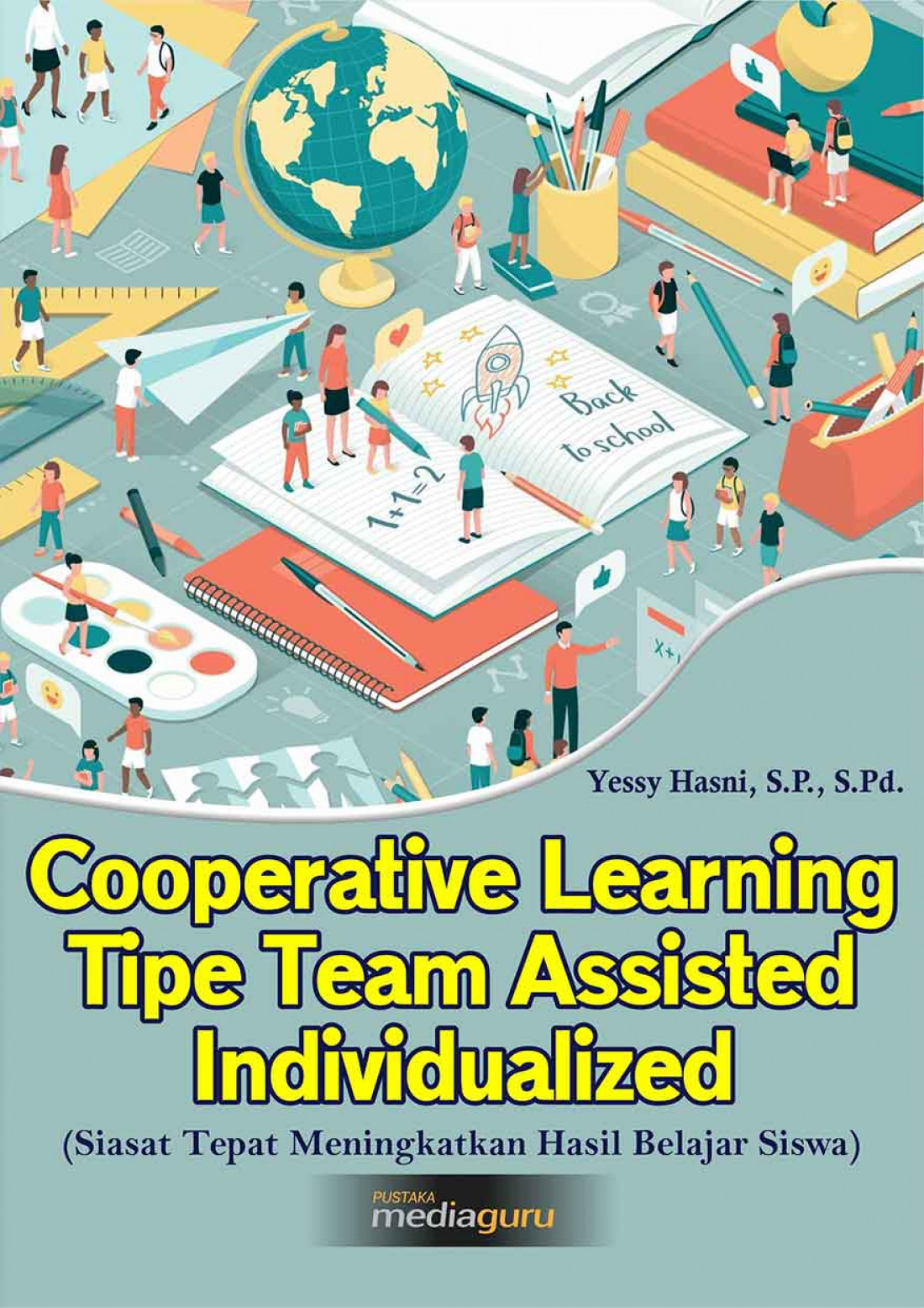 COOPERATIVE LEARNING TIPE TEAM ASSISTED INDIVIDUALIZED  (Siasat Tepat Meningkatkan Hasil Belajar Siswa)