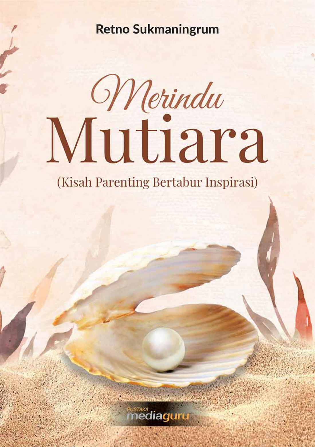 MERINDU MUTIARA (Kisah Parenting Bertabur Inspirasi)