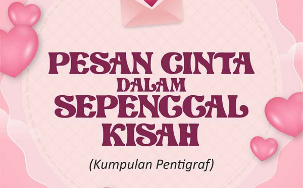 Pesan Cinta dalam Sepenggal Kisah (Kumpulan Pentigraf)