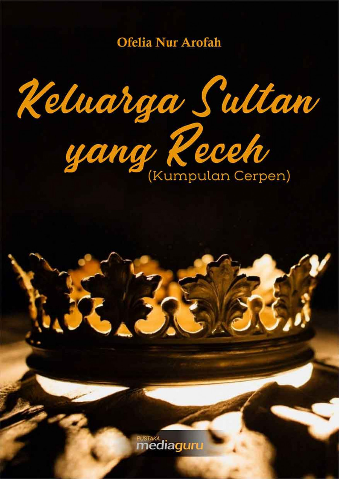 Keluarga Sultan yang Receh (Kumpulan Cerpen)