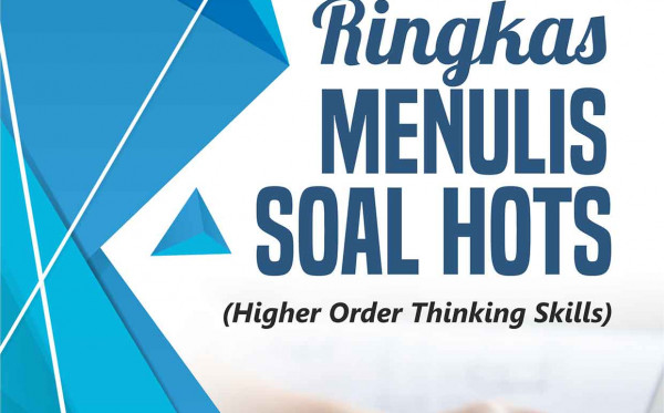 Panduan Ringkas Menulis Soal HOTS (Higher Order Thinking Skills)