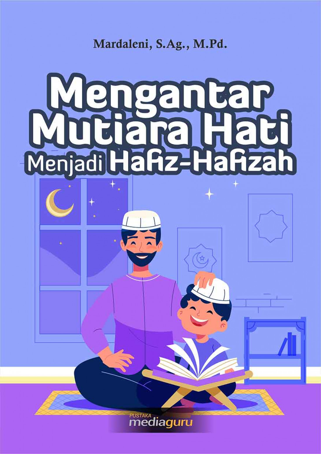 Mengantar Mutiara Hati Menjadi Hafiz-Hafizah