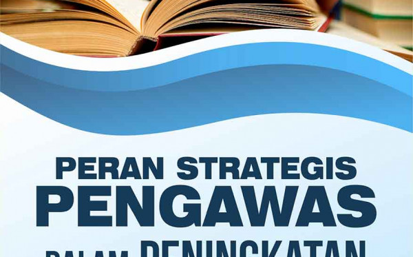 Peran Stratregis Pengawas dalam Peningkatan Mutu Pendidikan