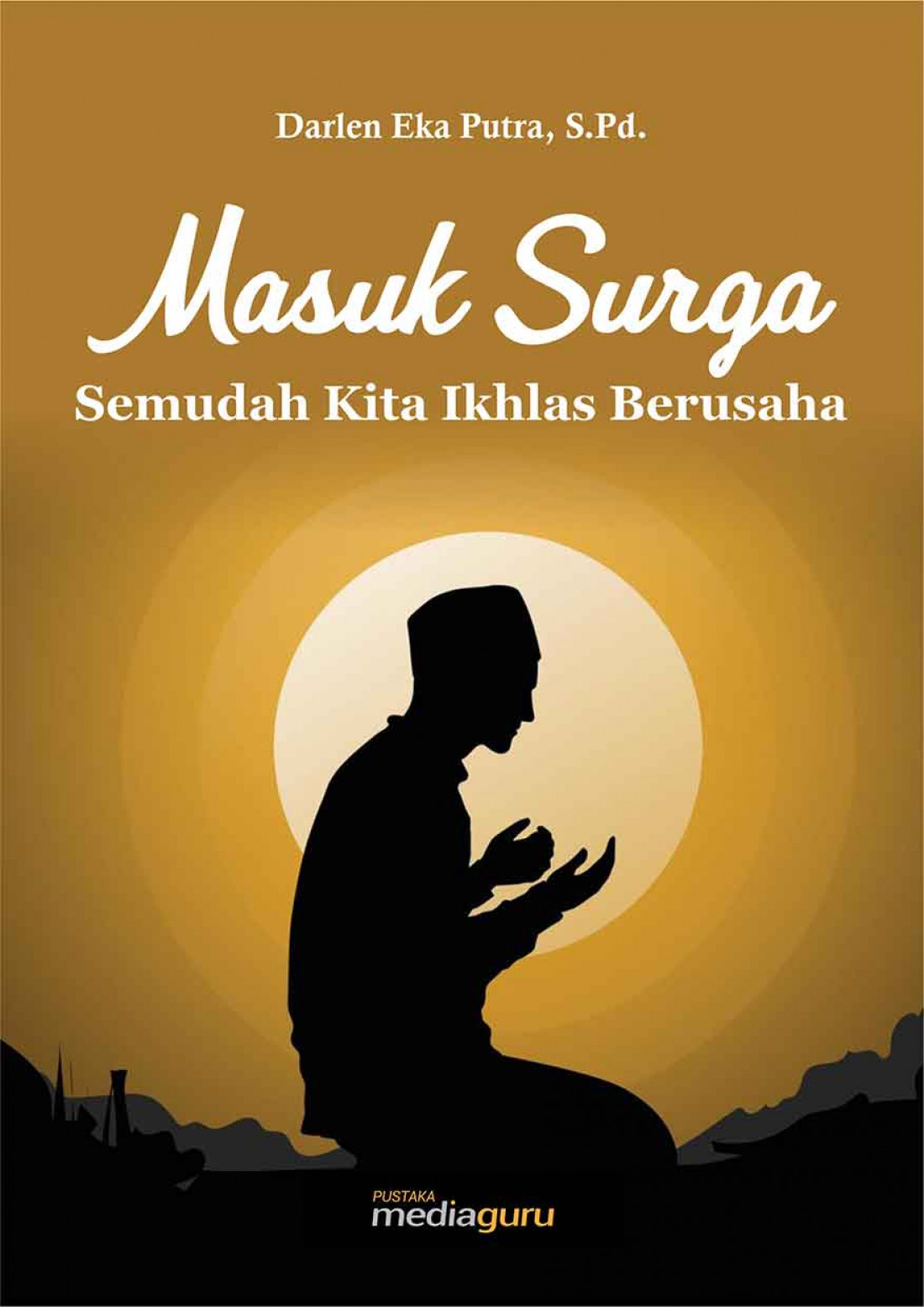 Masuk Surga Semudah Kita Ikhlas Berusaha