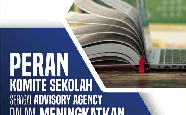 Peran Komite Sekolah Sebagai Advisory Agency dalam Meningkatkan Mutu Sekolah