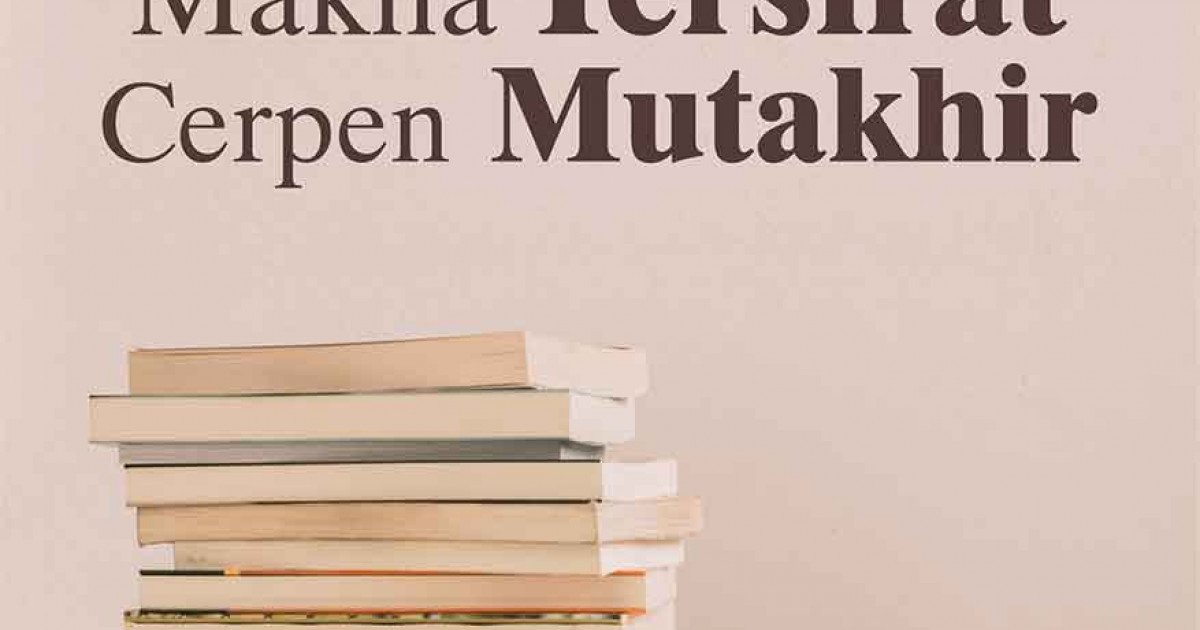 Menemukan Makna Tersirat Cerpen Mutakhir