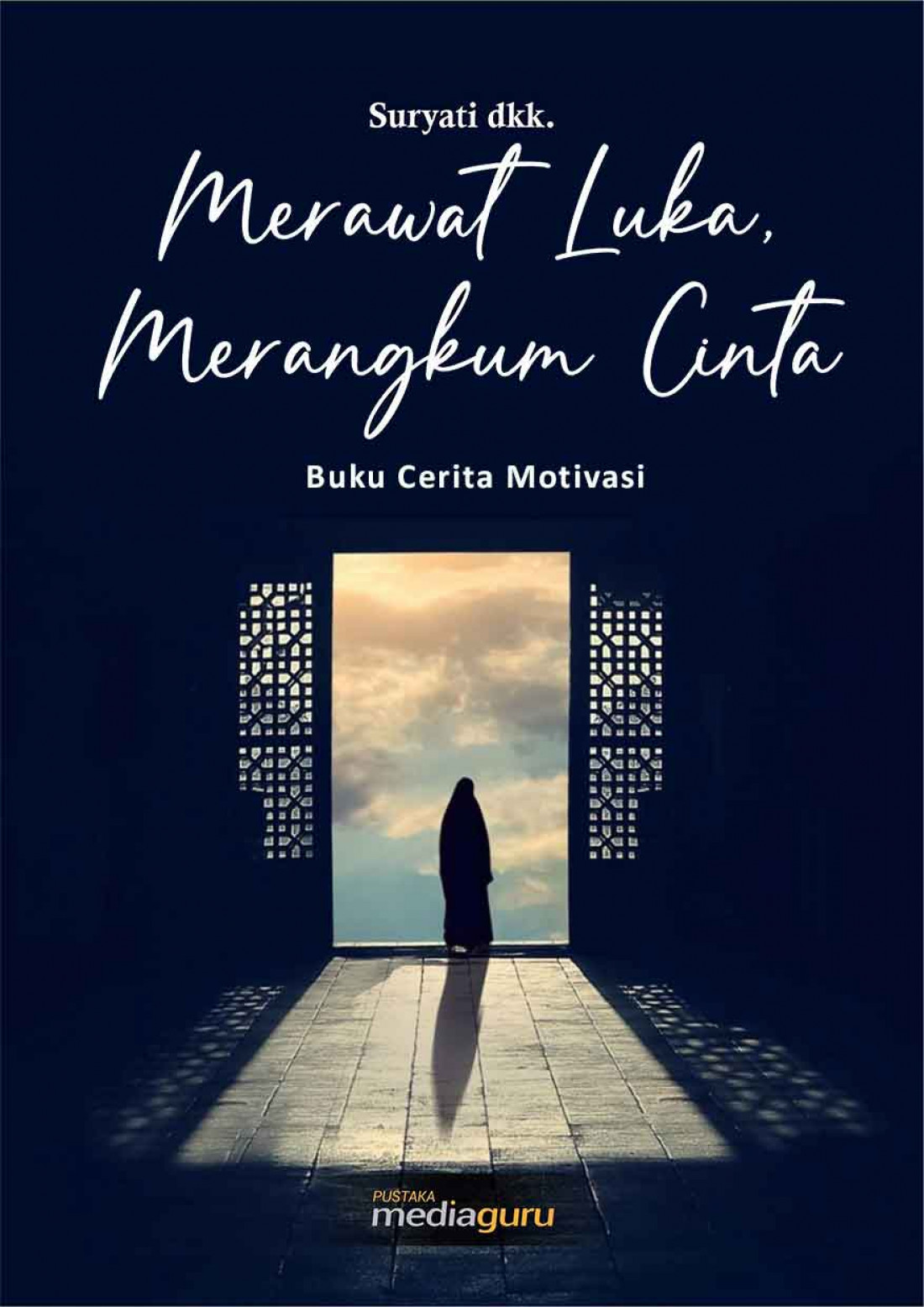 Merawat Luka, Merangkum Cinta: Buku Cerita Motivasi