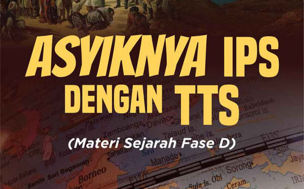 Asyiknya IPS dengan TTS (Materi Sejarah Fase D)