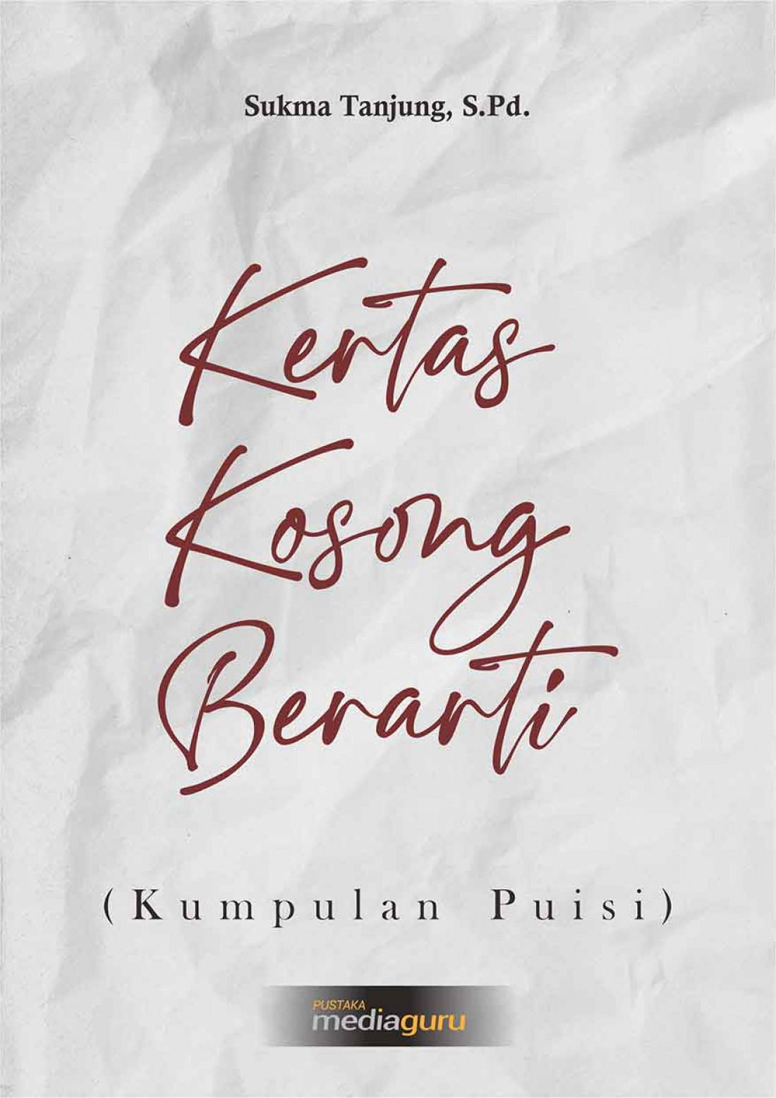 Kertas Kosong Berarti (Kumpulan Puisi)