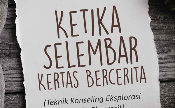 Ketika Selembar Kertas Bercerita (Teknik Konseling Eksplorasi Menulis Ekspresif)