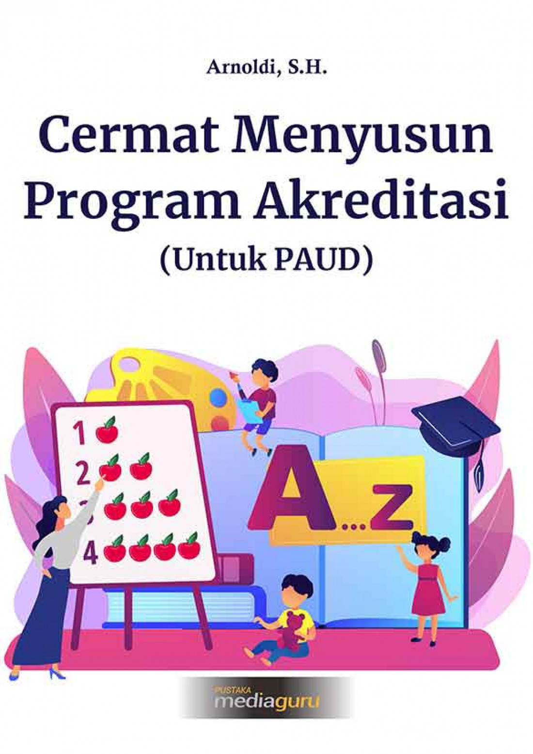 Cermat Menyusun Program Akreditasi (Untuk PAUD)