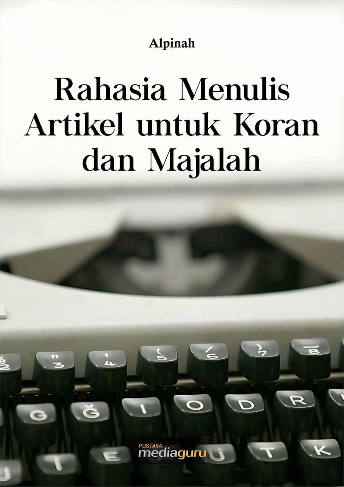 Rahasia Menulis Artikel untuk Koran dan Majalah