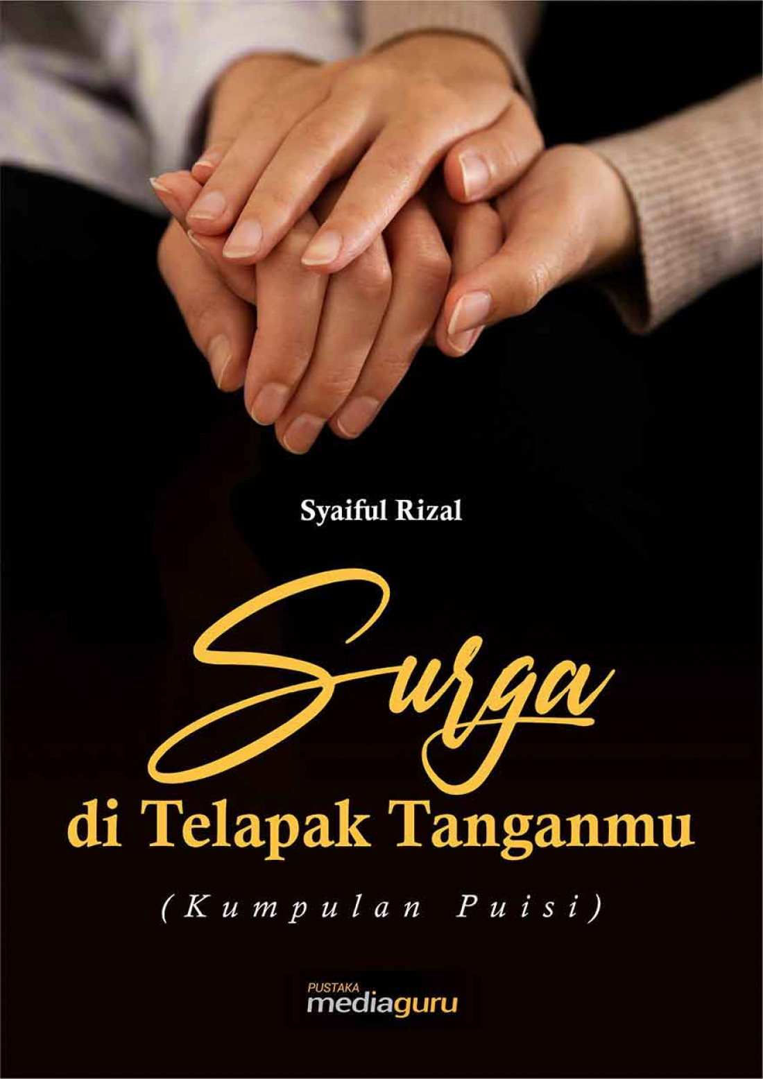 Surga di Telapak Tanganmu (Kumpulan Puisi)