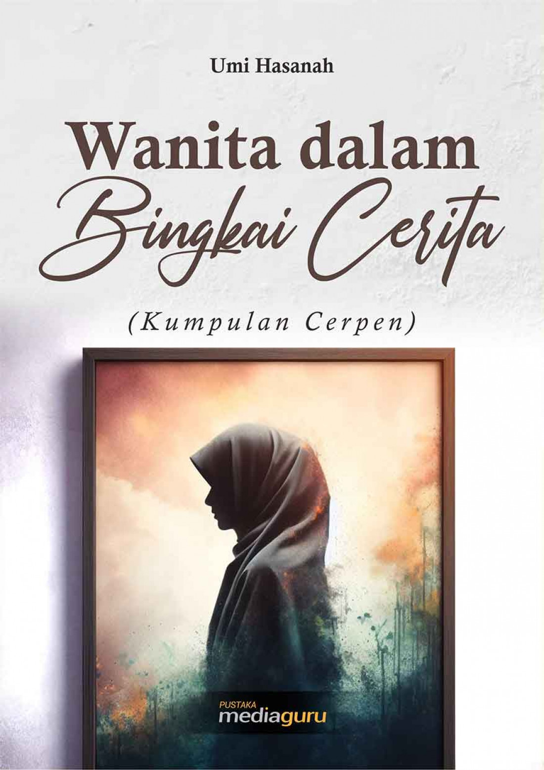 Wanita dalam Bingkai Cerita (Kumpulan Cerpen)