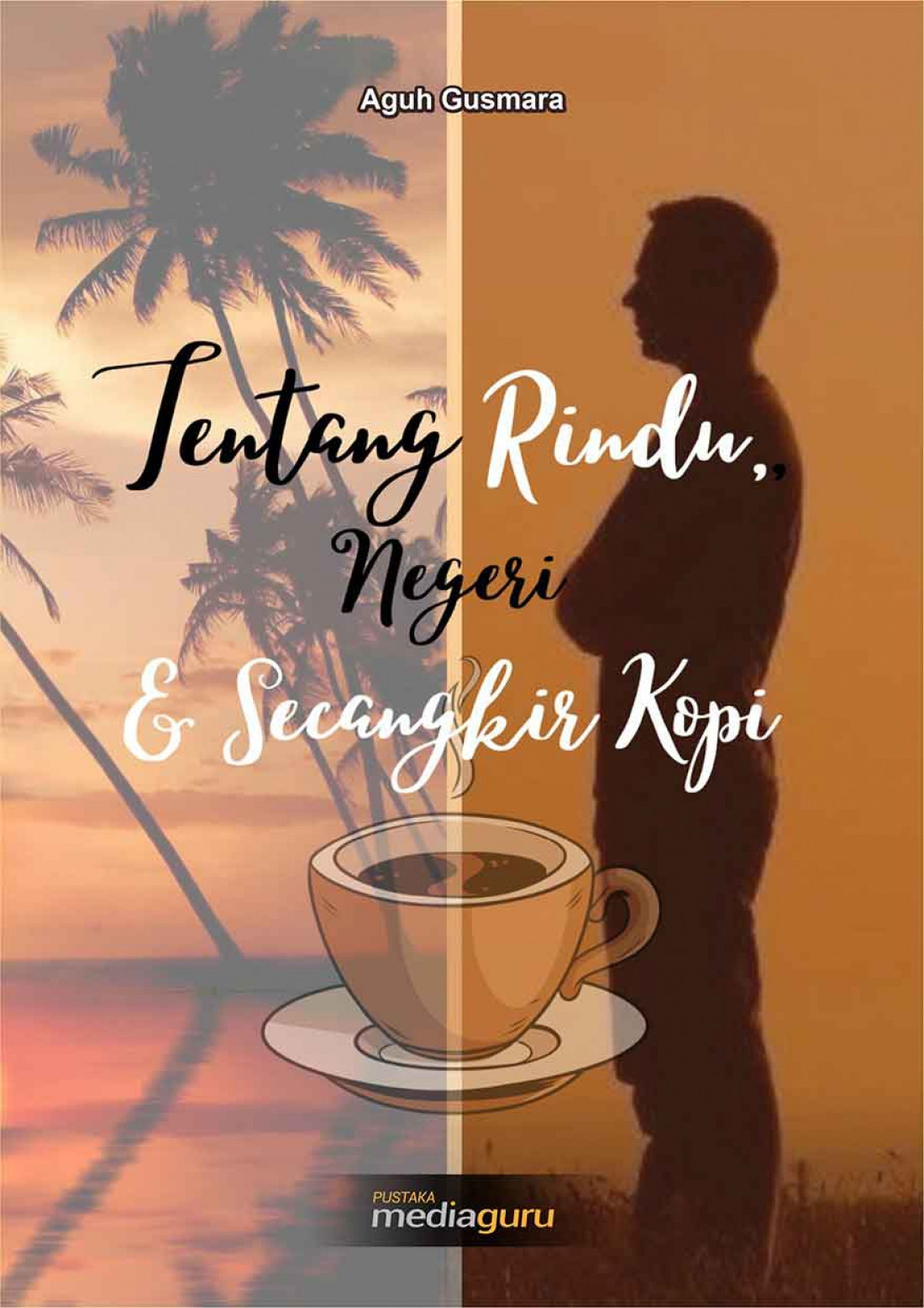 Tentang Rindu, Negeri & Secangkir Kopi