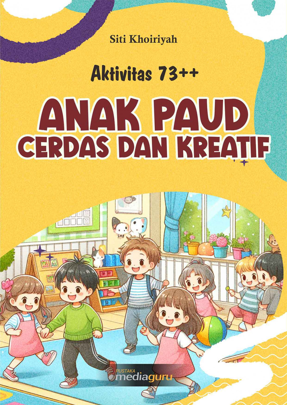 Aktivitas 73++ Anak PAUD Cerdas dan Kreatif