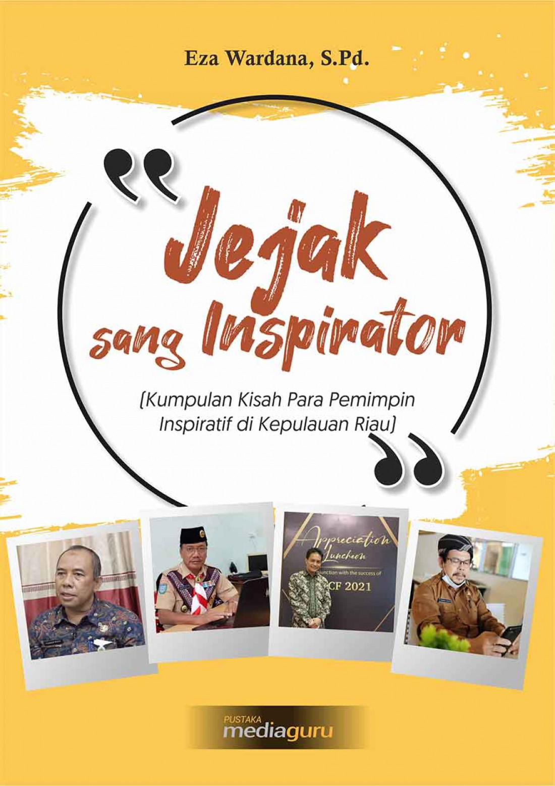 Jejak sang Inspirator (Kumpulan Kisah Para Pemimpin Inspiratif di Kepulauan Riau)