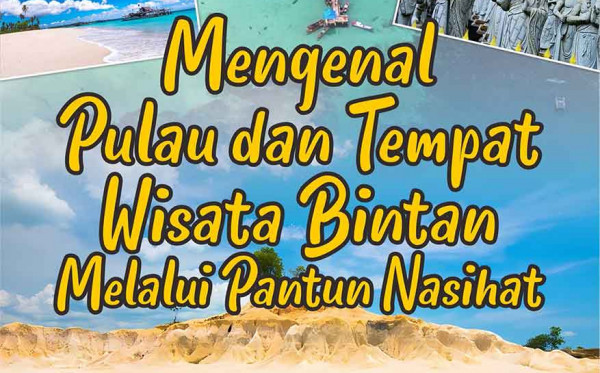 Mengenal Pulau dan Tempat Wisata Bintan Melalui Pantun Nasihat