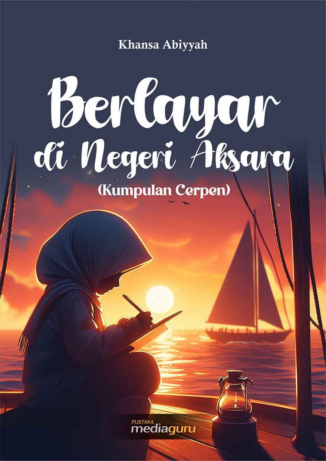 Berlayar di Negeri Aksara (Kumpulan Cerpen)