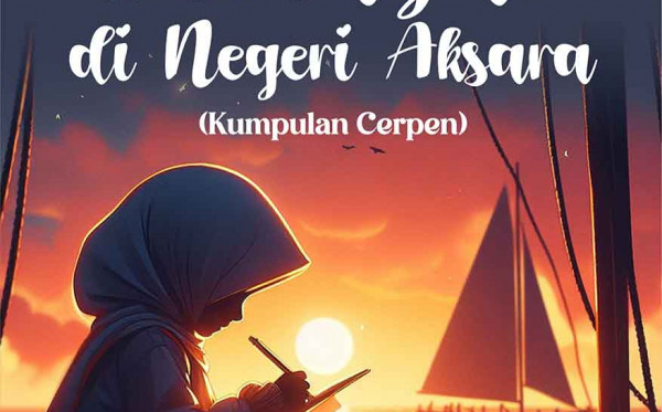 Berlayar di Negeri Aksara (Kumpulan Cerpen)